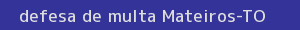 defesa/recurso de multa mateiros