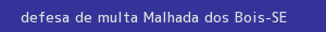 defesa/recurso de multa malhada dos bois