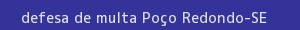defesa/recurso de multa poço redondo