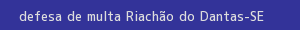 defesa/recurso de multa riachão do dantas