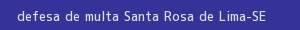 defesa/recurso de multa santa rosa de lima