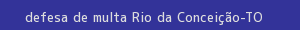 defesa/recurso de multa rio da conceição