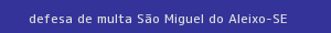 defesa/recurso de multa são miguel do aleixo