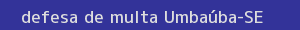 defesa/recurso de multa umbaúba