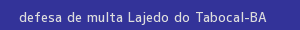 defesa/recurso de multa lajedo do tabocal