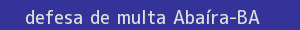 defesa/recurso de multa abaíra