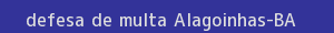 defesa/recurso de multa alagoinhas