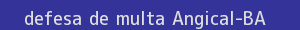 defesa/recurso de multa angical