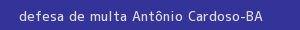 defesa/recurso de multa antônio cardoso