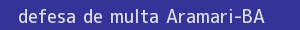 defesa/recurso de multa aramari