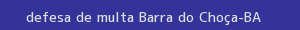 defesa/recurso de multa barra do choça