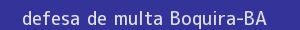 defesa/recurso de multa boquira
