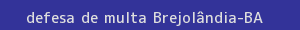 defesa/recurso de multa brejolândia