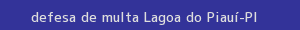 defesa/recurso de multa lagoa do piauí