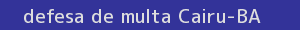 defesa/recurso de multa cairu