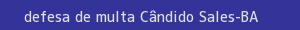 defesa/recurso de multa cândido sales