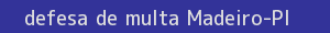 defesa/recurso de multa madeiro