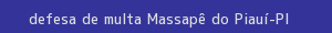 defesa/recurso de multa massapê do piauí