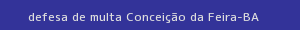 defesa/recurso de multa conceição da feira