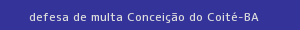 defesa/recurso de multa conceição do coité