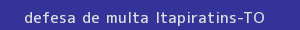 defesa/recurso de multa itapiratins