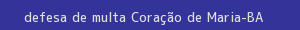 defesa/recurso de multa coração de maria