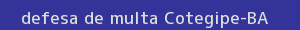 defesa/recurso de multa cotegipe