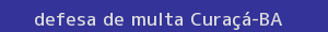 defesa/recurso de multa curaçá