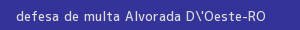 defesa/recurso de multa alvorada d'oeste