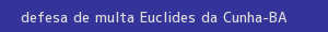 defesa/recurso de multa euclides da cunha