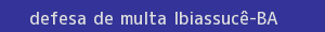 defesa/recurso de multa ibiassucê