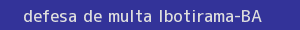 defesa/recurso de multa ibotirama