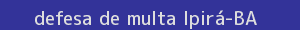 defesa/recurso de multa ipirá