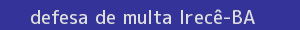 defesa/recurso de multa irecê