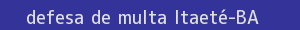 defesa/recurso de multa itaeté