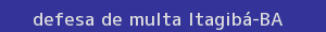 defesa/recurso de multa itagibá