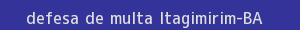 defesa/recurso de multa itagimirim