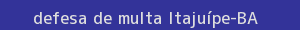 defesa/recurso de multa itajuípe