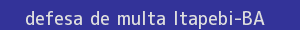defesa/recurso de multa itapebi
