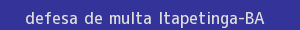 defesa/recurso de multa itapetinga