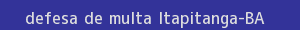 defesa/recurso de multa itapitanga