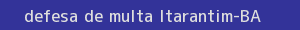 defesa/recurso de multa itarantim