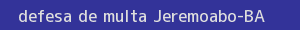 defesa/recurso de multa jeremoabo