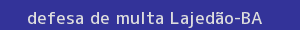 defesa/recurso de multa lajedão