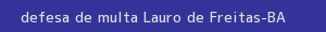 defesa/recurso de multa lauro de freitas