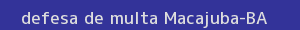 defesa/recurso de multa macajuba