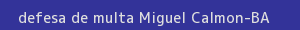 defesa/recurso de multa miguel calmon