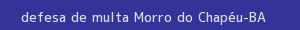 defesa/recurso de multa morro do chapéu