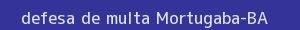 defesa/recurso de multa mortugaba