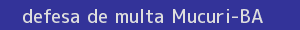 defesa/recurso de multa mucuri